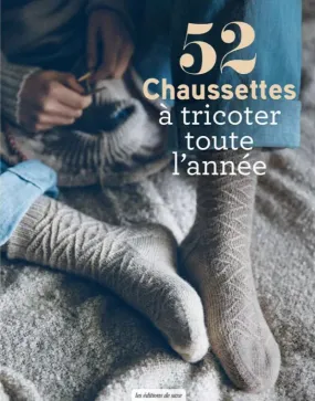 52 chaussettes à tricoter toute l'année