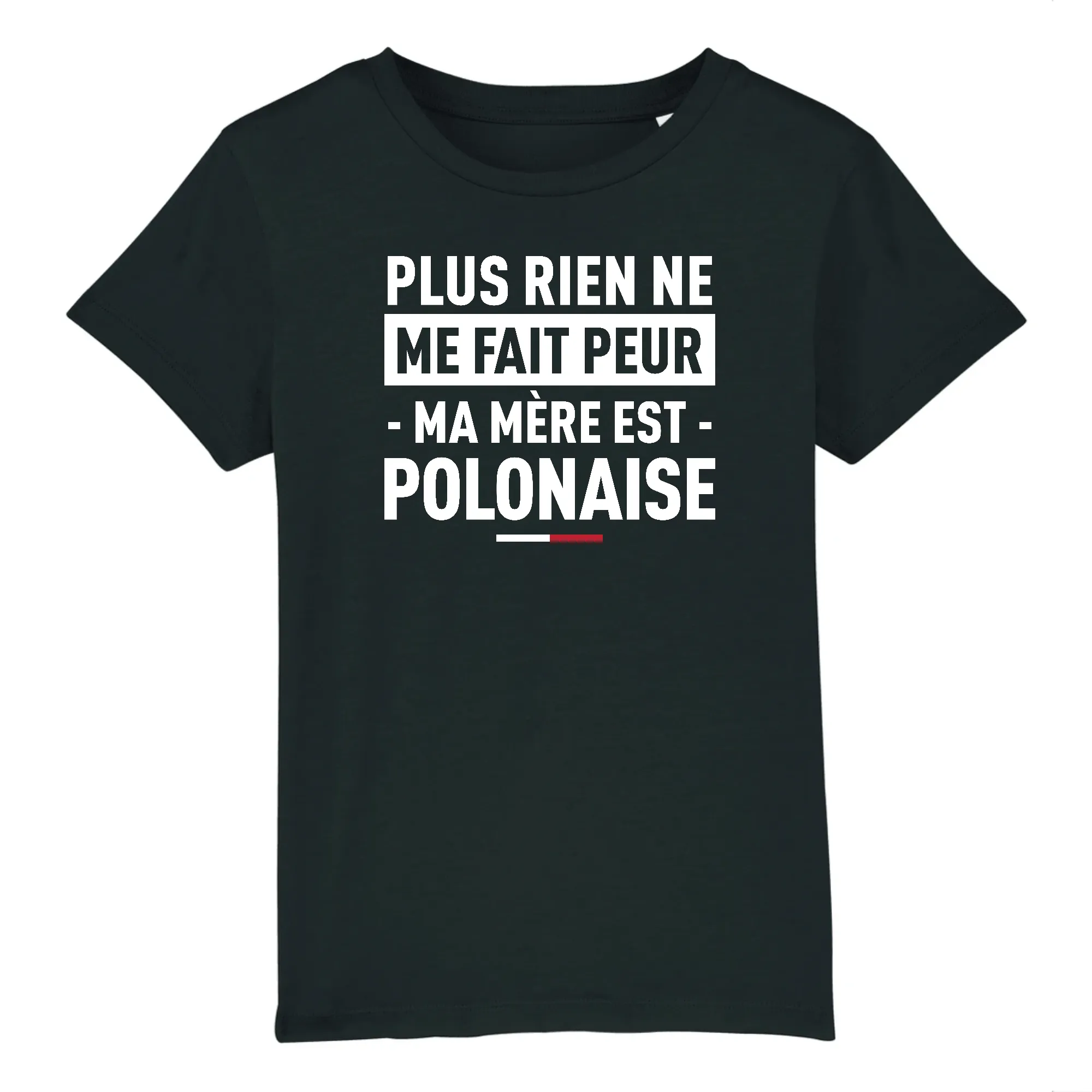 Plus rien ne me fait peur ma mère est polonaise - T-shirt enfant coton bio - imprimé FR